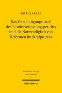 Abbildung von: Das Verstaendigungsurteil des Bundesverfassungsgerichts und die Notwendigkeit von Reformen im Strafprozess - Mohr Siebeck