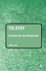 Cover: Tolstoy: A Guide for the Perplexed - Continuum International Publishing Group Ltd.