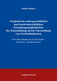 Abbildung von: Vergleich der außergerichtlichen und insolvenzrechtlichen Gestaltungsmöglichkeiten der Entschuldung durch Umwandlung von Verbindlichkeiten - Kovac, Dr. Verlag