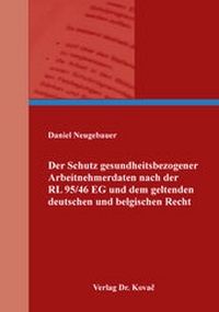 Abbildung von: Der Schutz gesundheitsbezogener Arbeitnehmerdaten nach der RL 95/46 EG und dem geltenden deutschen und belgischen Recht - Kovac, Dr. Verlag