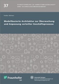 Cover: Modellbasierte Architektur zur &Uuml;berwachung und Anpassung verteilter Gesch&auml;ftsprozesse - Fraunhofer Verlag