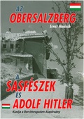 Cover: Az Obersalberg a Sasf&eacute;szek &eacute;s Adolf Hitler - Plenk Media und Verlag