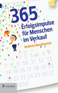 Abbildung von: 365 Erfolgsimpulse für Menschen im Verkauf - Goldegg Verlag GmbH