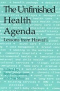 Cover: The Unfinished Health Agenda - University of Hawai'i Press