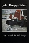 Cover: John Knapp-Fisher My Life - All the Little Things - The Senecio Press