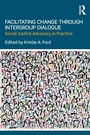 Cover: Facilitating Change through Intergroup Dialogue - Routledge