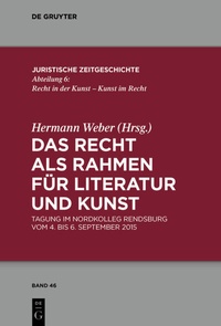 Abbildung von: Das Recht als Rahmen für Literatur und Kunst - De Gruyter