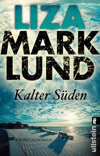 Abbildung von: Kalter Süden (Ein Annika-Bengtzon-Krimi 8) - Ullstein Taschenbuchverlag