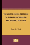 Cover: The United States Response to Turkish Nationalism and Reform, 1914-1939 - University of Minnesota Press