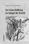 Cover: Der Erste Weltkrieg im Spiegel der K&uuml;nste - Rombach Druck- und Verlagshaus