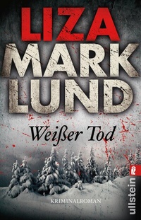 Abbildung von: Weißer Tod (Ein Annika-Bengtzon-Krimi 9) - Ullstein Taschenbuchverlag