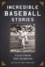 Cover: Incredible Baseball Stories - Skyhorse Publishing