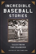 Cover: Incredible Baseball Stories - Skyhorse Publishing