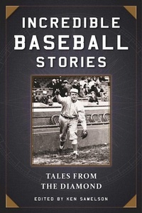 Enlarge image Cover: Incredible Baseball Stories - Skyhorse Publishing