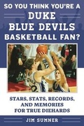 Cover: So You Think You're a Duke Blue Devils Basketball Fan? - Sports Publishing