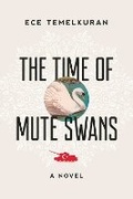 Cover: The Time of Mute Swans - Arcade Publishing