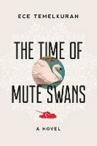 Enlarge image Cover: The Time of Mute Swans - Arcade Publishing