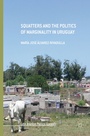 Cover: Squatters and the Politics of Marginality in Uruguay - Palgrave Macmillan