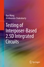 Cover: Testing of Interposer-Based 2.5D Integrated Circuits - Springer