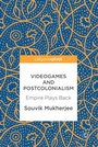 Cover: Videogames and Postcolonialism - Palgrave Macmillan