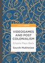 Cover: Videogames and Postcolonialism - Palgrave Macmillan