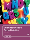 Cover: Childminder's Guide to Play and Activities - Continuum International Publishing Group Ltd.