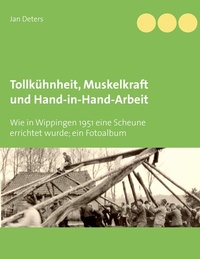 Abbildung von: Tollkühnheit, Muskelkraft und Hand-in-Hand-Arbeit - BoD - Books on Demand