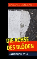Cover: Die Achse des Bl&ouml;den Jahrbuch 2016 - BoD - Books on Demand