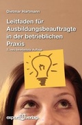 Cover: Leitfaden f&uuml;r Ausbildungsbeauftragte in der betrieblichen Praxis - expert verlag ein Imprint von Narr Francke Attempto Verlag