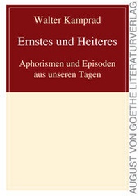 Abbildung von: Ernstes und Heiteres, Aphorismen und Episoden aus unseren Tagen - Frankfurter Literaturverlag
