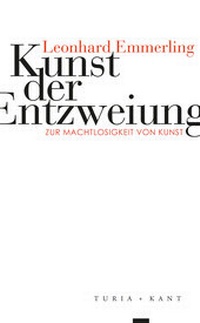 Enlarge image Cover: Kunst der Entzweiung - Turia + Kant