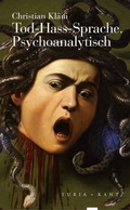 Cover: Tod - Hass - Sprache. Psychoanalytisch - Turia + Kant