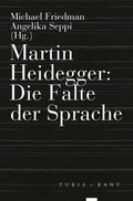 Cover: Martin Heidegger: Die Falte der Sprache - Turia + Kant