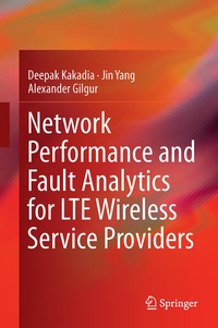 Enlarge image Cover: Network Performance and Fault Analytics for LTE Wireless Service Providers - Springer