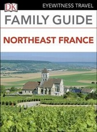 Abbildung von: DK Family Guide Northeast France - DK Eyewitness Travel