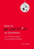 Cover: How to Not Give a F*ck at Christmas - Little, Brown and Company