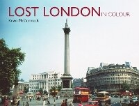 Abbildung von: Lost London in Colour - Ian Allan Publishing