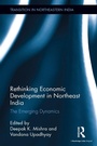 Cover: Rethinking Economic Development in Northeast India - Routledge India
