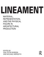 Cover: Lineament: Material, Representation and the Physical Figure in Architectural Production - Routledge