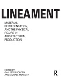 Cover: Lineament: Material, Representation and the Physical Figure in Architectural Production - Routledge