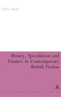 Cover: Money, Speculation and Finance in Contemporary British Fiction - Continuum International Publishing Group Ltd.
