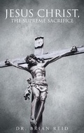 Cover: Jesus Christ, The Supreme Sacrifice - Christian Faith