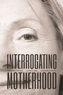 Cover: Interrogating Motherhood - AU Press