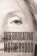 Cover: Interrogating Motherhood - AU Press