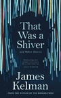 Cover: That Was a Shiver, and Other Stories - Canongate Books