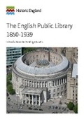 Cover: The English Public Library 1850-1939 - Historic England