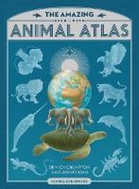 Enlarge image Cover: The Amazing Animal Atlas - Flying Eye Books