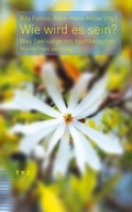 Cover: Wie wird es sein? - Theologischer Verlag Z&uuml;rich