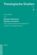 Cover: Glauben bekennen, Glauben verstehen - Theologischer Verlag Z&uuml;rich