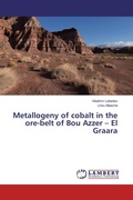 Cover: Metallogeny of cobalt in the ore-belt of Bou Azzer - El Graara - LAP Lambert Academic Publishing